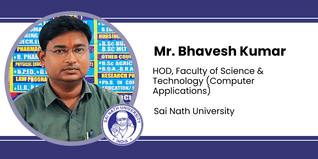 Sai Nath University, HOD, Faculty of Science & Technology (Computer Applications): Mr. Bhavesh Kumar Interview